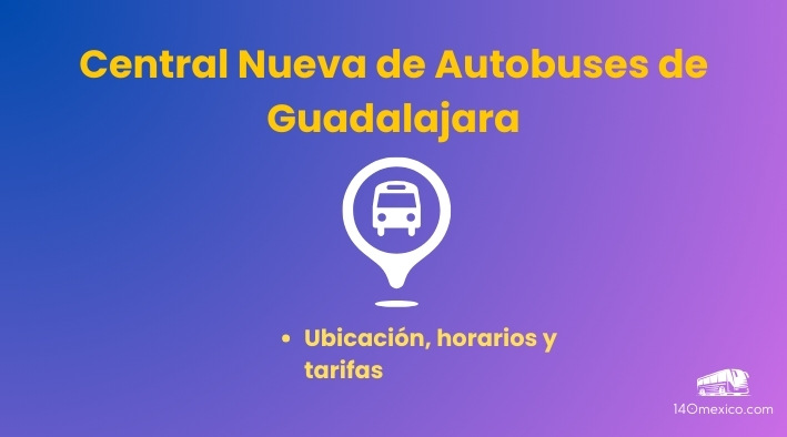 Información de la Central Nueva de Autobuses de Guadalajara