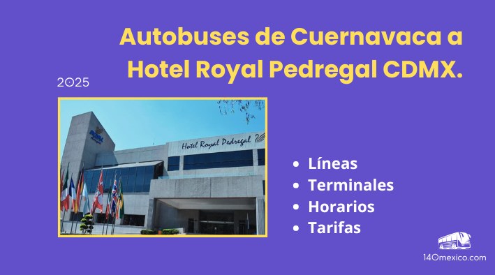 Horarios camionetas de Cuernavaca a México, Hotel Royal Pedregal