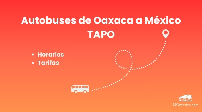 Horarios de autobuses de Oaxaca a México TAPO | 2025