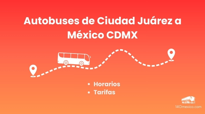 Horarios de autobuses Ciudad Juárez a Ciudad de Mexico | 2025