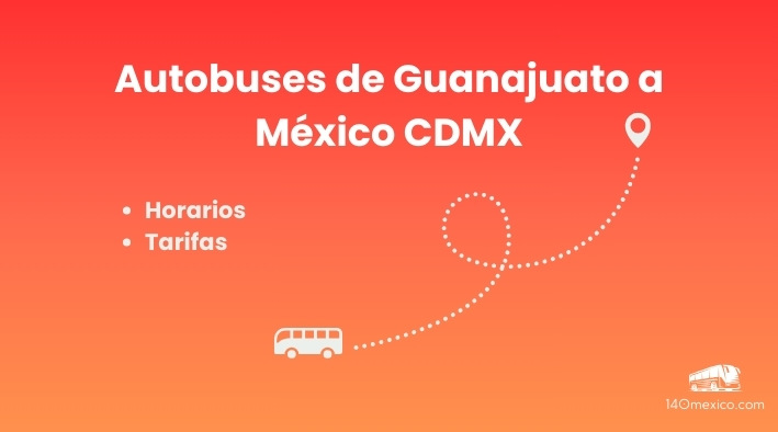 Autobuses de Guanajuato a México CDMX | precios y horarios