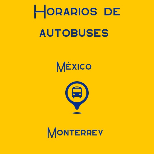 Autobuses México CDMX a Monterrey | precios y horarios