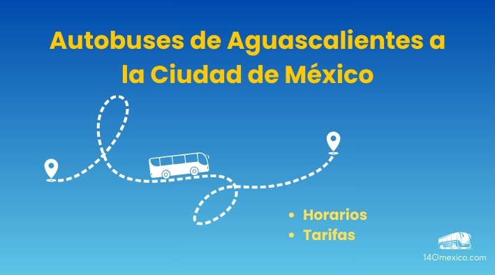 Autobuses de Aguascalientes a México CDMX | precios y horarios