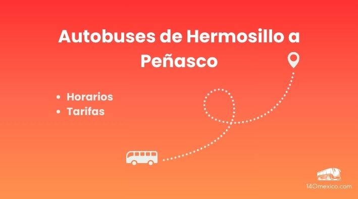 Horarios de autobuses de Hermosillo a Peñasco en el 2025