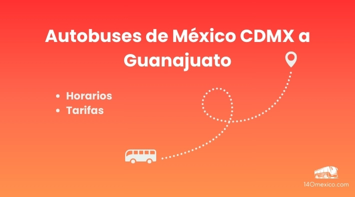 Autobuses de México CDMX a Guanajuato | precios y horarios